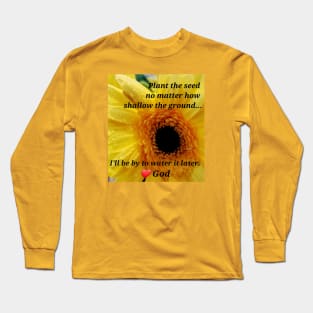 Plant the seed... Long Sleeve T-Shirt